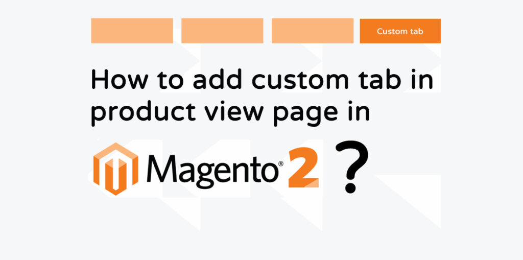 How to add Custom tab in Product View Page in Magento2