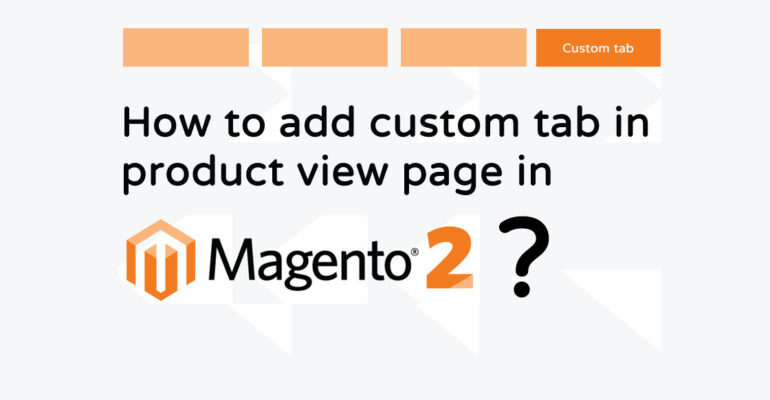 How to add Custom tab in Product View Page in Magento2